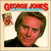 George Jones - Life Turned Her That Way